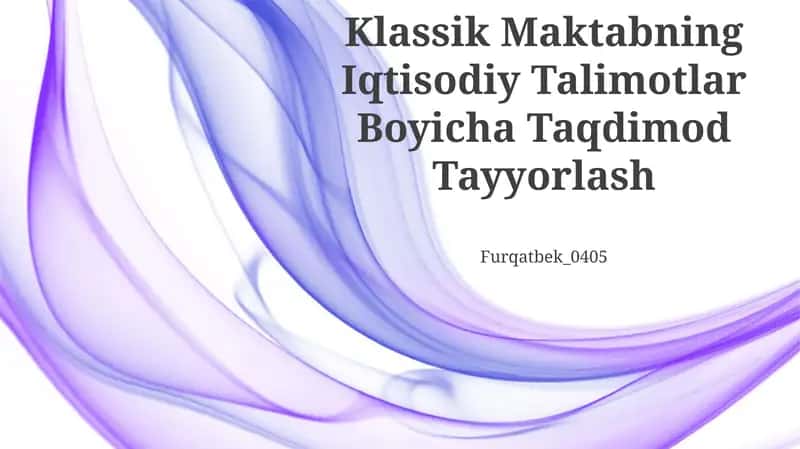 Klassik Maktabning Iqtisodiy Talimotlar Boyicha Taqdimod Tayyorlash