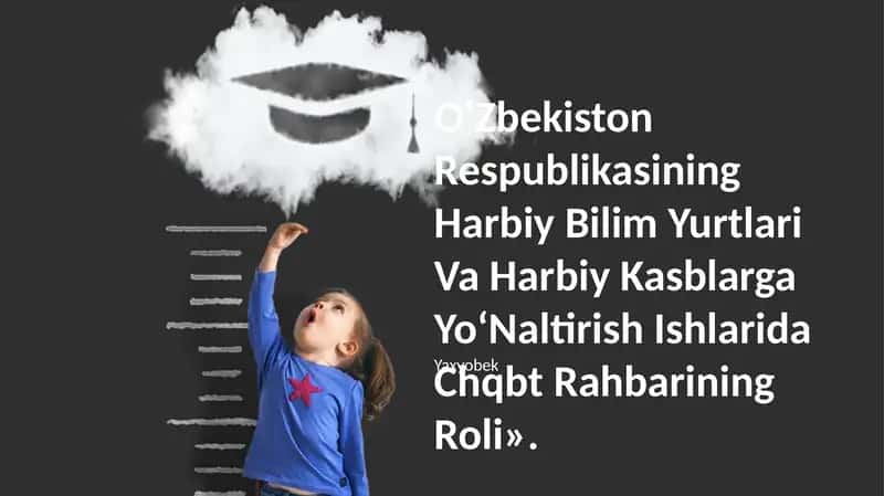 Harbiy Bilim Yurtlari Va Harbiy Kasblarga Yo‘Naltirish Ishlarida Chqbt Rahbarining Roli»