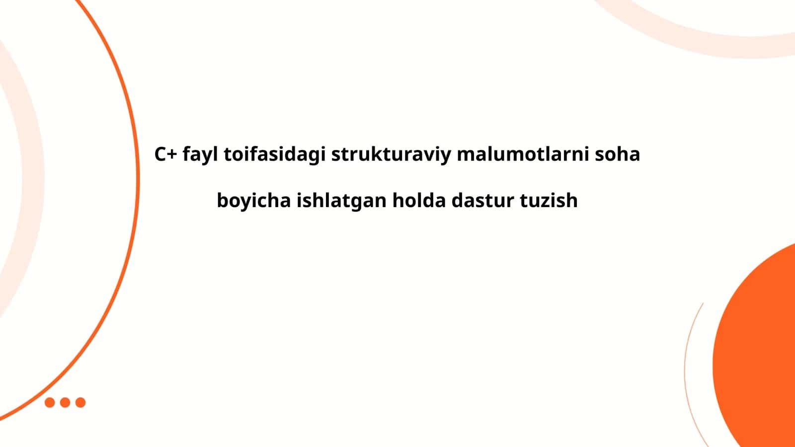 C+ fayl toifasidagi strukturaviy malumotlarni soha boyicha ishlatgan holda dastur tuzish