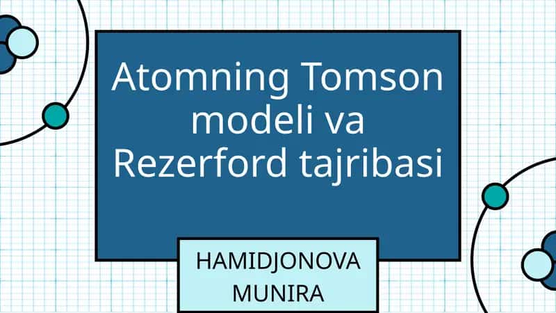 Atomning Tomson modeli va Rezerford tajribasi