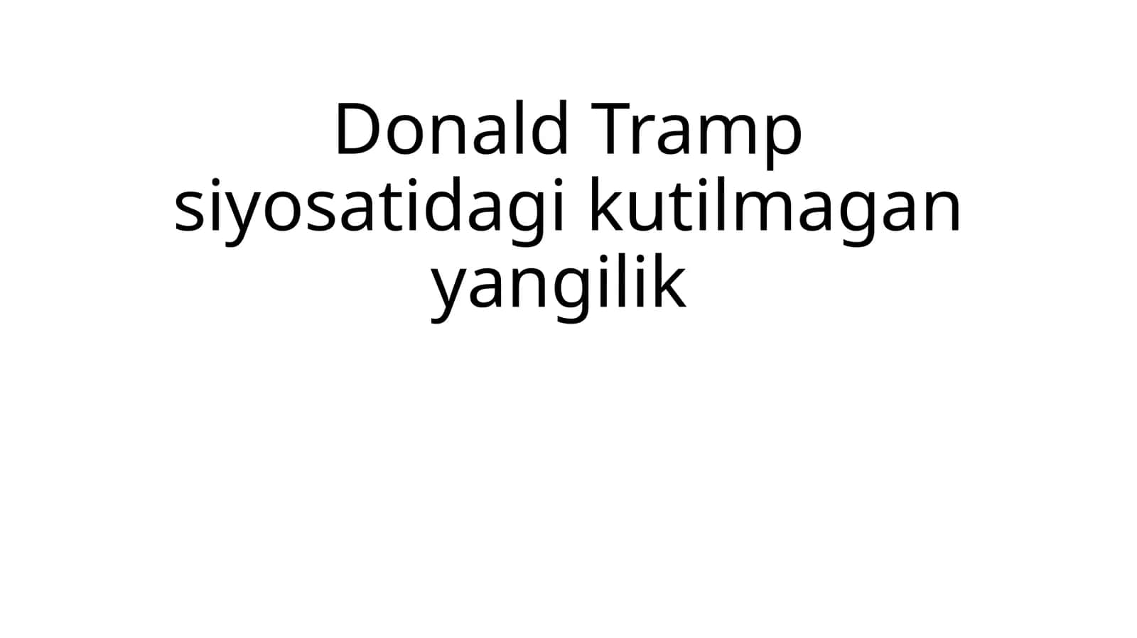 Donald Tramp siyosatidagi kutilmagan yangilik