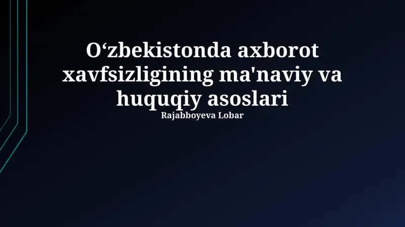 O'zbekistonda axborot xavfsizligining ma'naviy va huquqiy asoslari