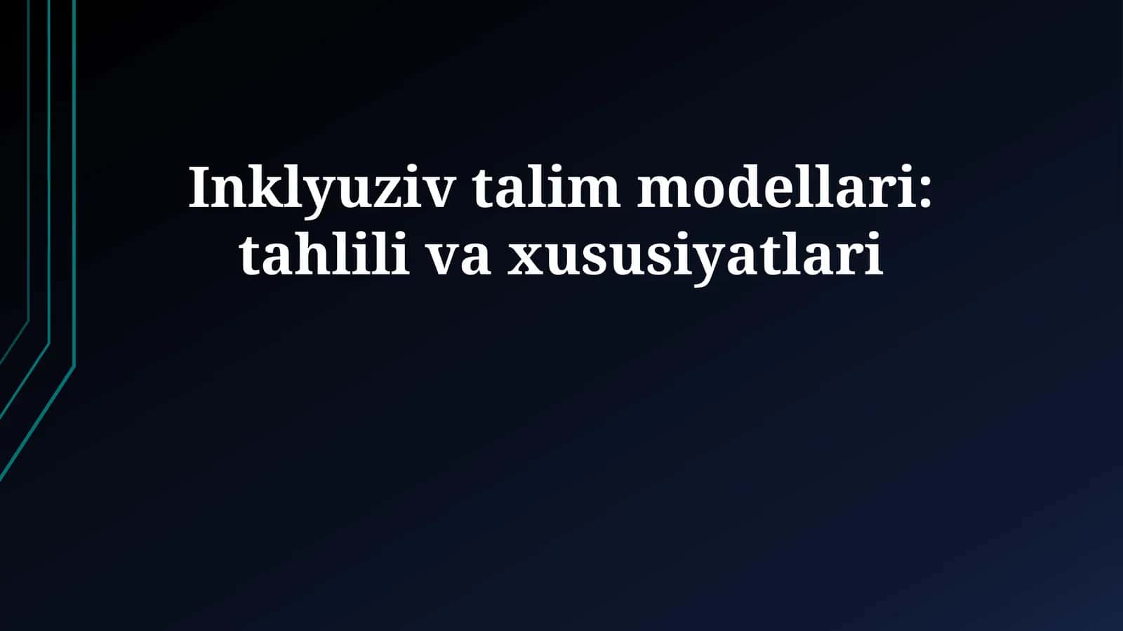 Inklyuziv talim modellari: tahlili va xususiyatlari