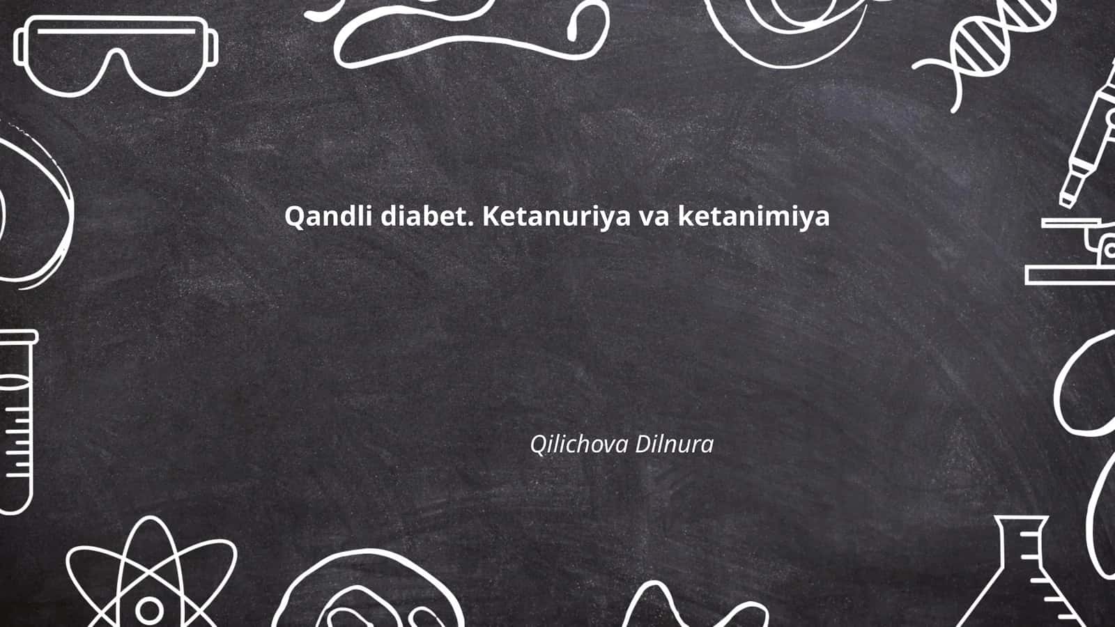 Qandli diabet. Ketanuriya va ketanimiya