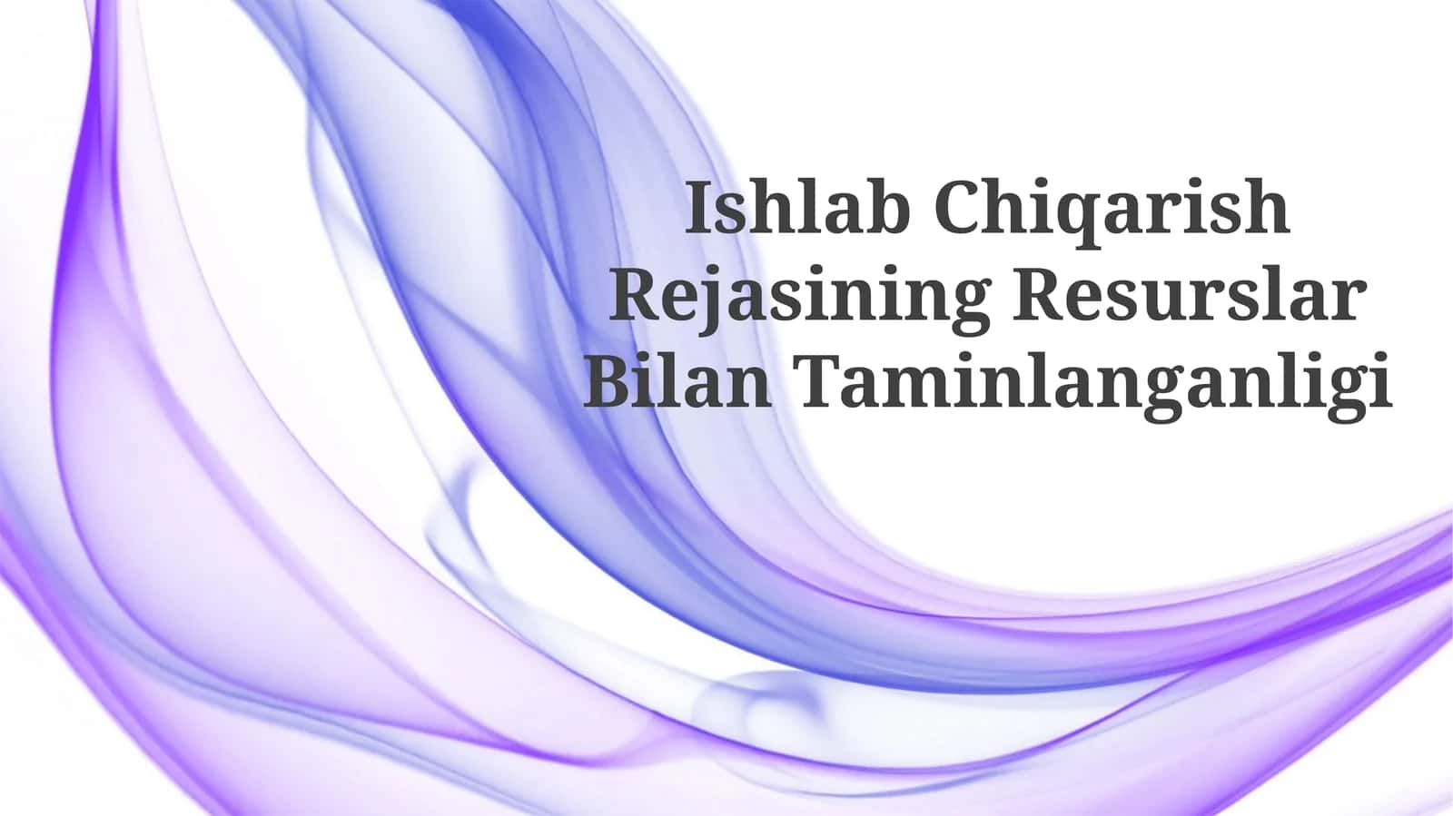 Ishlab Chiqarish Rejasining ResurslarBilanTaminlanganligi