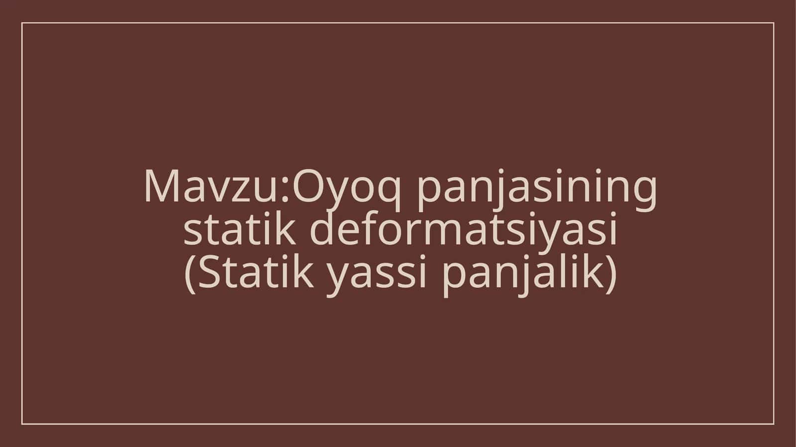 Oyoq panjasining statik deformatsiyasi (Statik yassi panjalik)