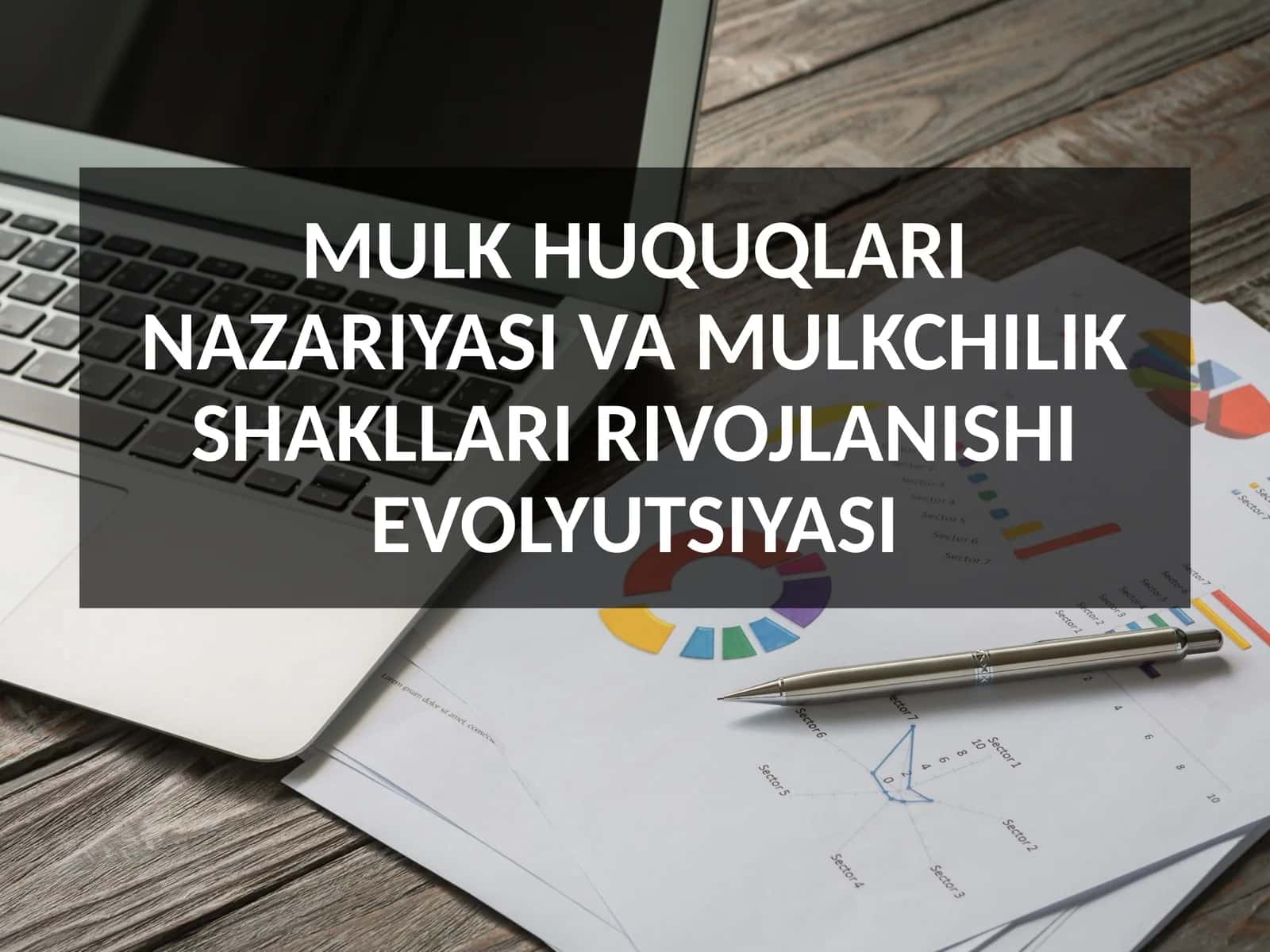 MULK HUQUQLARI NAZARIYASI VA MULKCHILIK SHAKLLARI RIVOJLANISHI EVOLYUTSIYASI