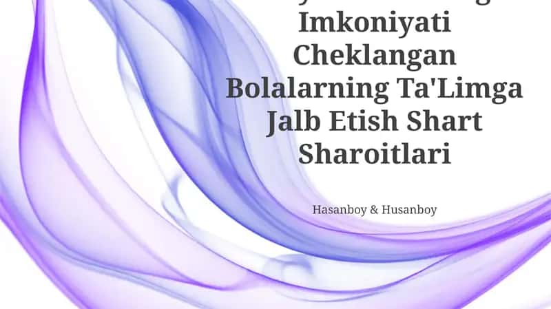 Inklyuziv Ta'Limga Imkoniyati Cheklangan Bolalarning Ta'Limga Jalb Etish Shart Sharoitlari