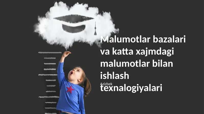 Ma'lumotlar bazalari va katta xajmdagi malumotlar bilan ishlash texnologiyalari