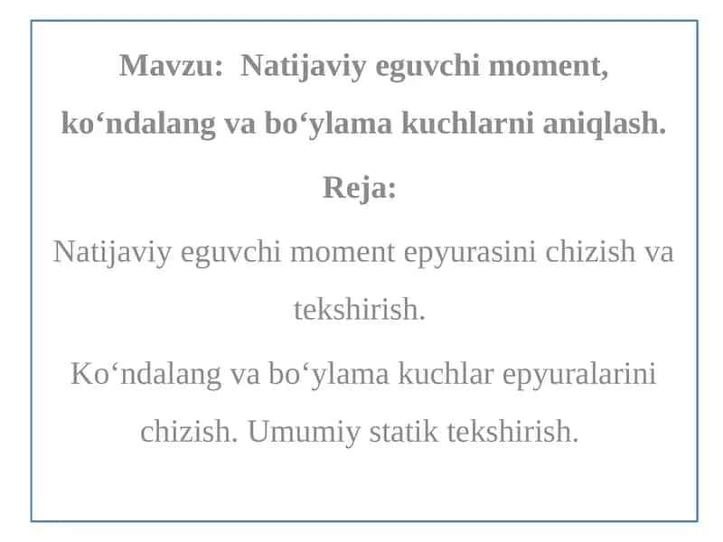 Natijaviy eguvchi moment, ko‘ndalang va bo‘ylama kuchlarni aniqlash
