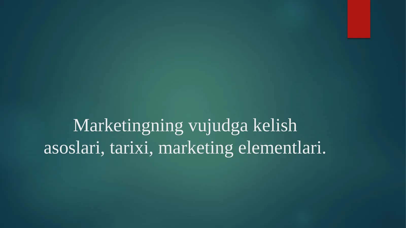MARKETINGNING VUJUDGA KELISH ASOSLARI, TARIXI VA MARKETING ELEMENTLARI