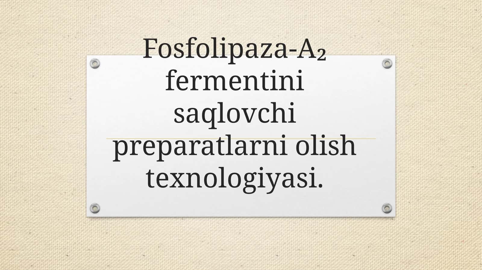 Fosfolipaza-A₂ fermentini saqlovchi preparatlarni olish texnologiyasi.