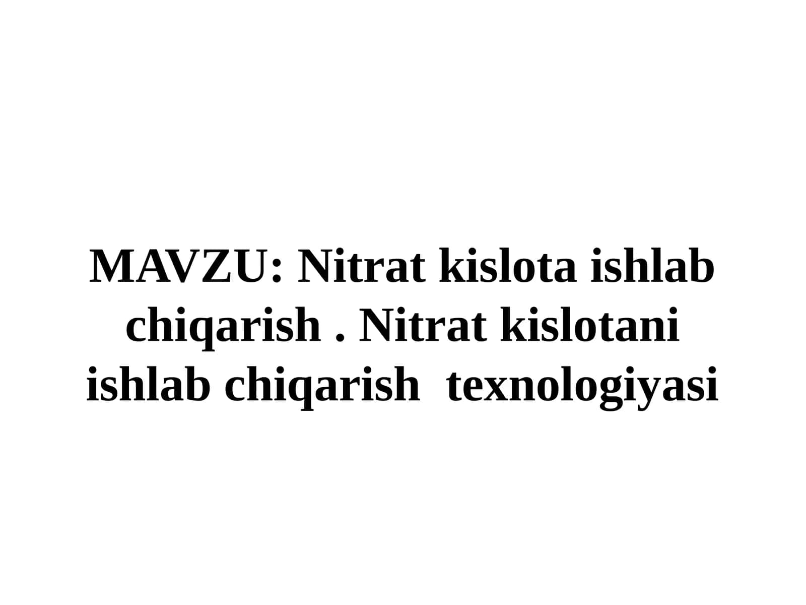 Nitrat  kislota  ishlab  chiqarish.  Nitrat  kislotani  ishlab  chiqarish  texnologiyasi
