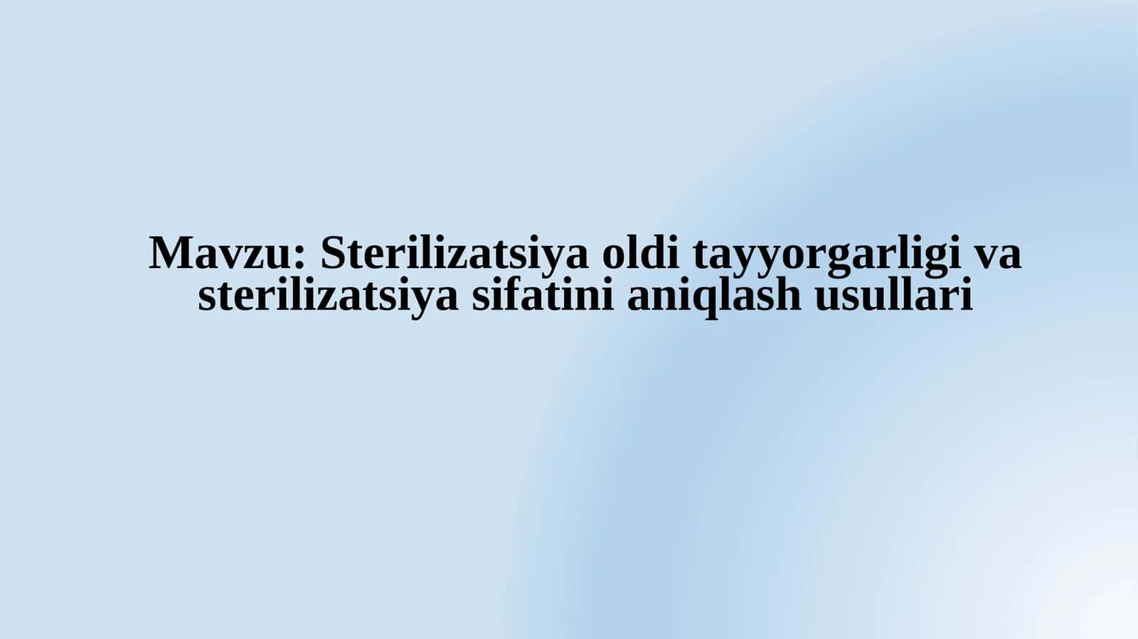 Sterilizatsiya oldi tayyorgarlikni va sterilizatsiya sifatini aniqlash usullari