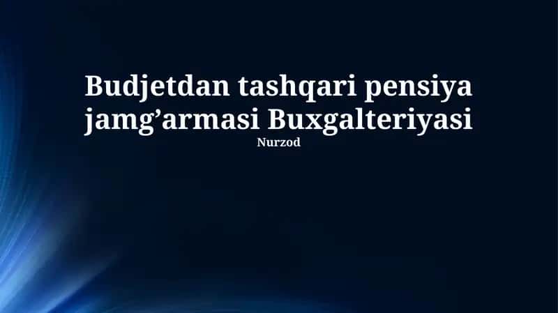 Byudjetdan tashqari pensiya jamg’armasi Buxgalteriyasi