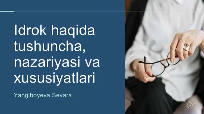 Idrok haqida tushuncha, nazariyasi va xususiyatlari