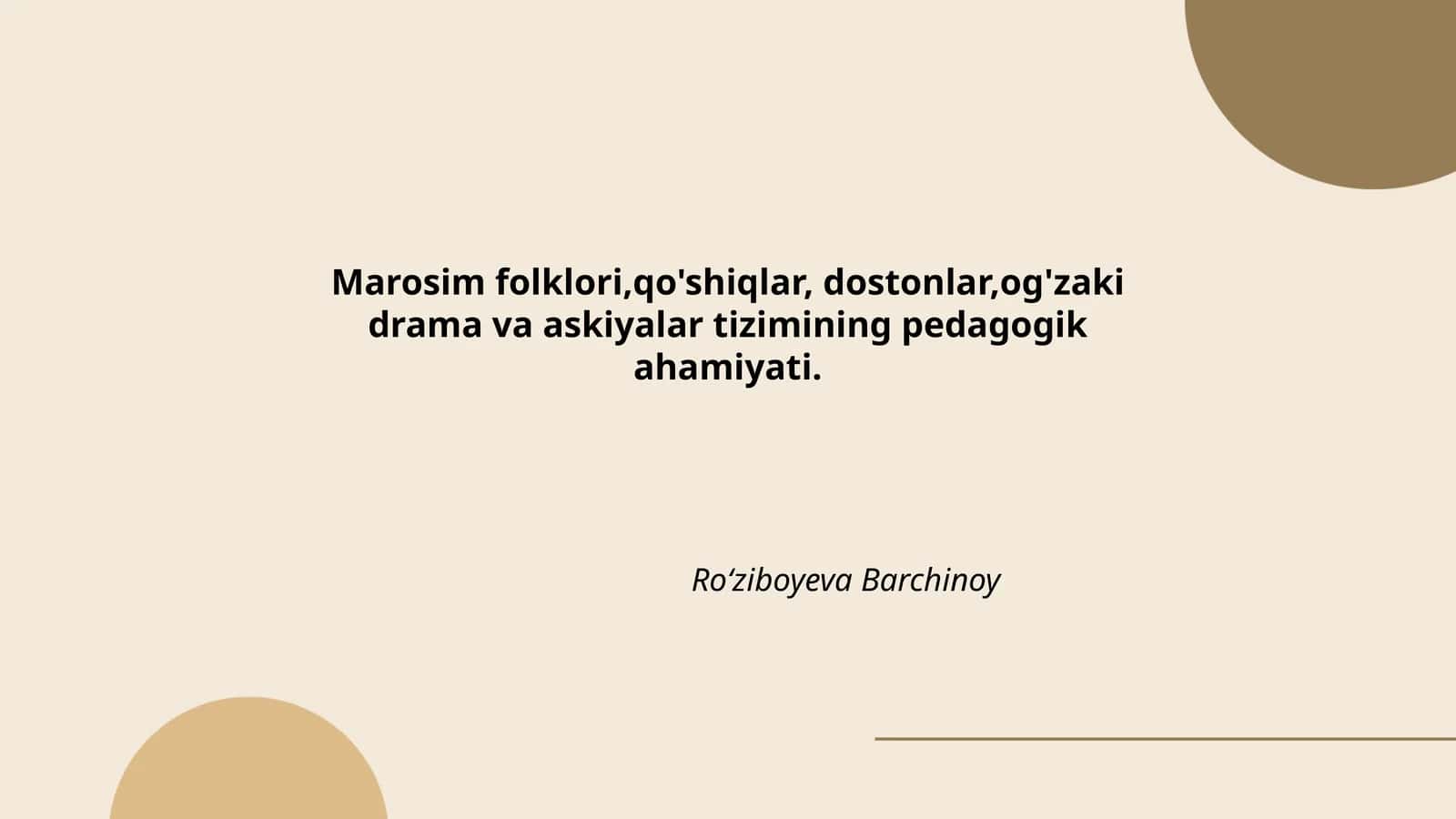 Marosim folklori,qo'shiqlar, dostonlar,og'zaki drama va askiyalar tizimining pedagogik ahamiyati