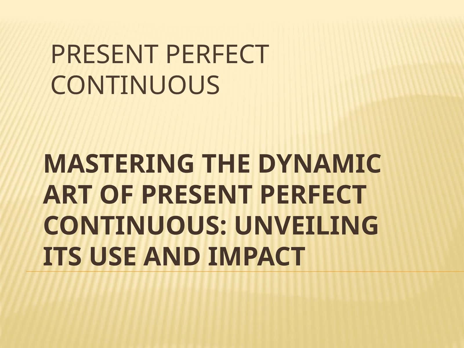Present Perfect continuous