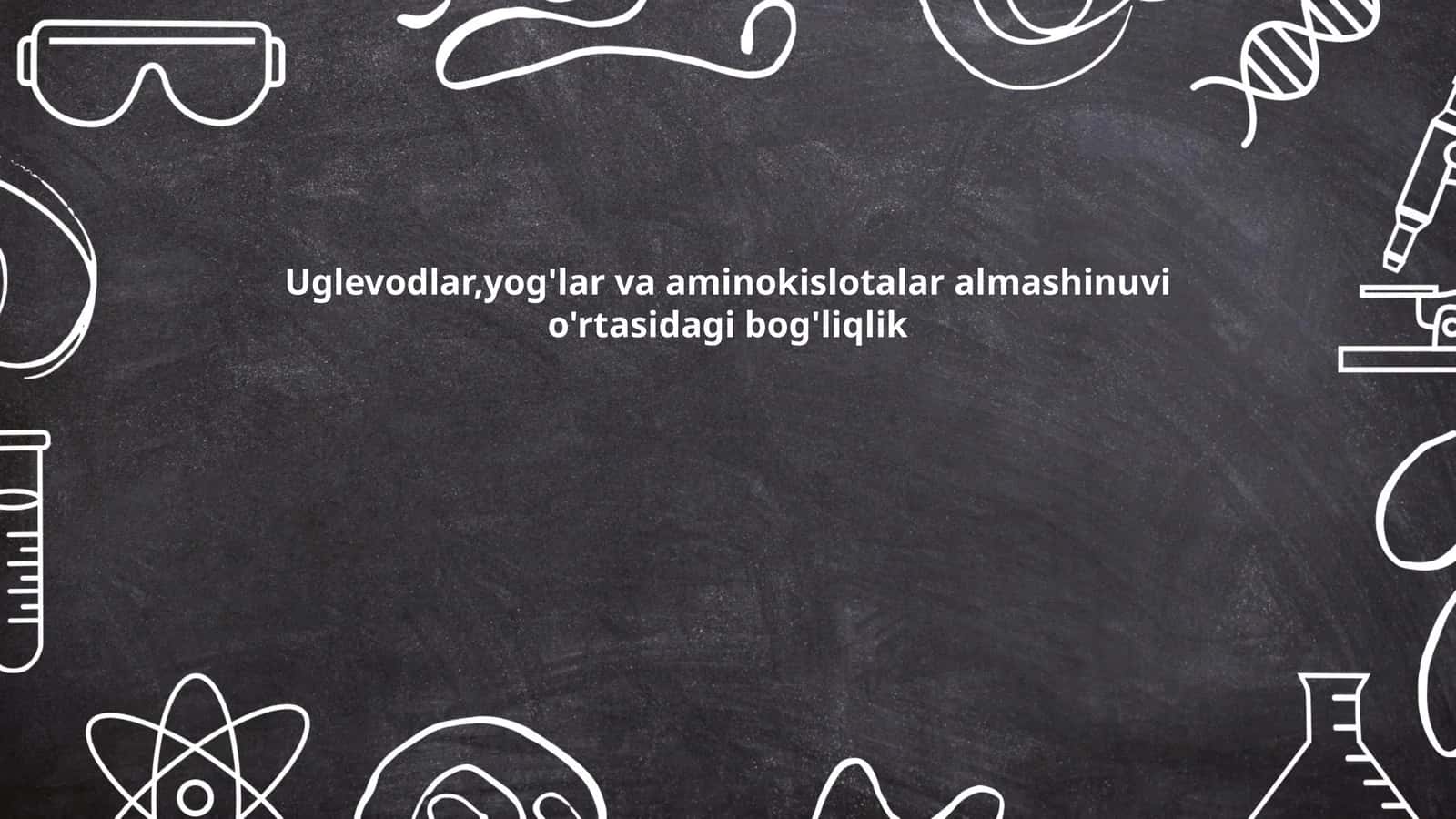 Uglevodlar,yog'lar va aminokislotalar almashinuvi o'rtasidagi bog'liqlik
