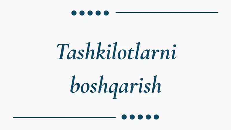 Tashkilotlarni boshqarish.