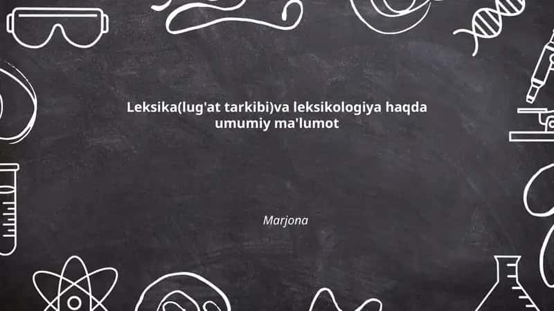 Leksika(lug'at tarkibi)va leksikologiya haqda umumiy ma'lumot
