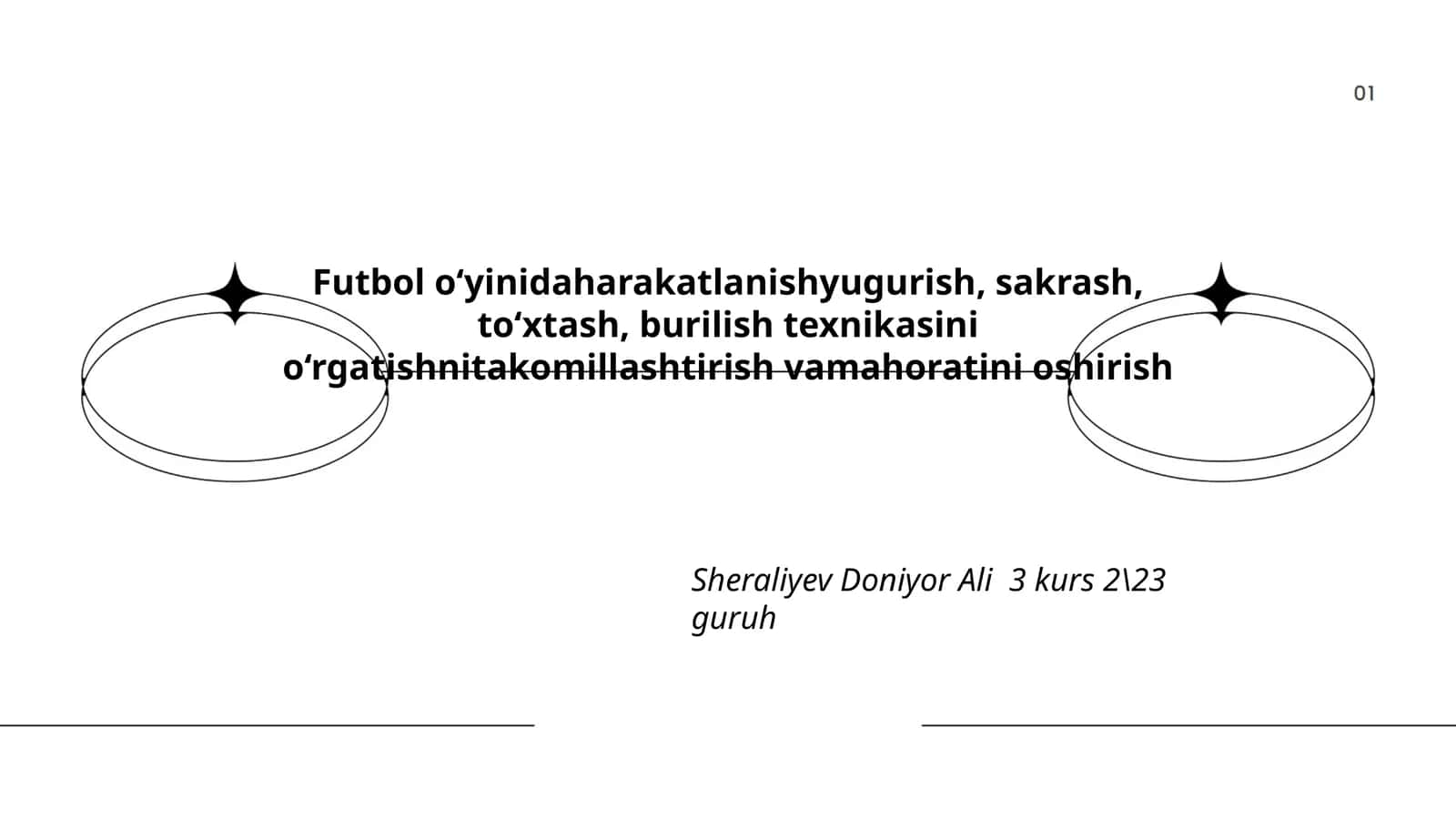 Futbol o‘yinidaharakatlanishyugurish, sakrash, to‘xtash, burilish texnikasini o‘rgatishnitakomillashtirish vamahoratini oshirish