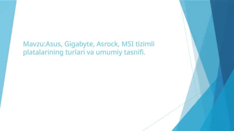 Asus, Gigabyte, Asrock, MSI tizimli platalarining turlari va umumiy tasnifi.