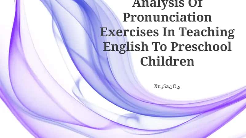 Analysis Of Pronunciation Exercises In Teaching English To Preschool Children