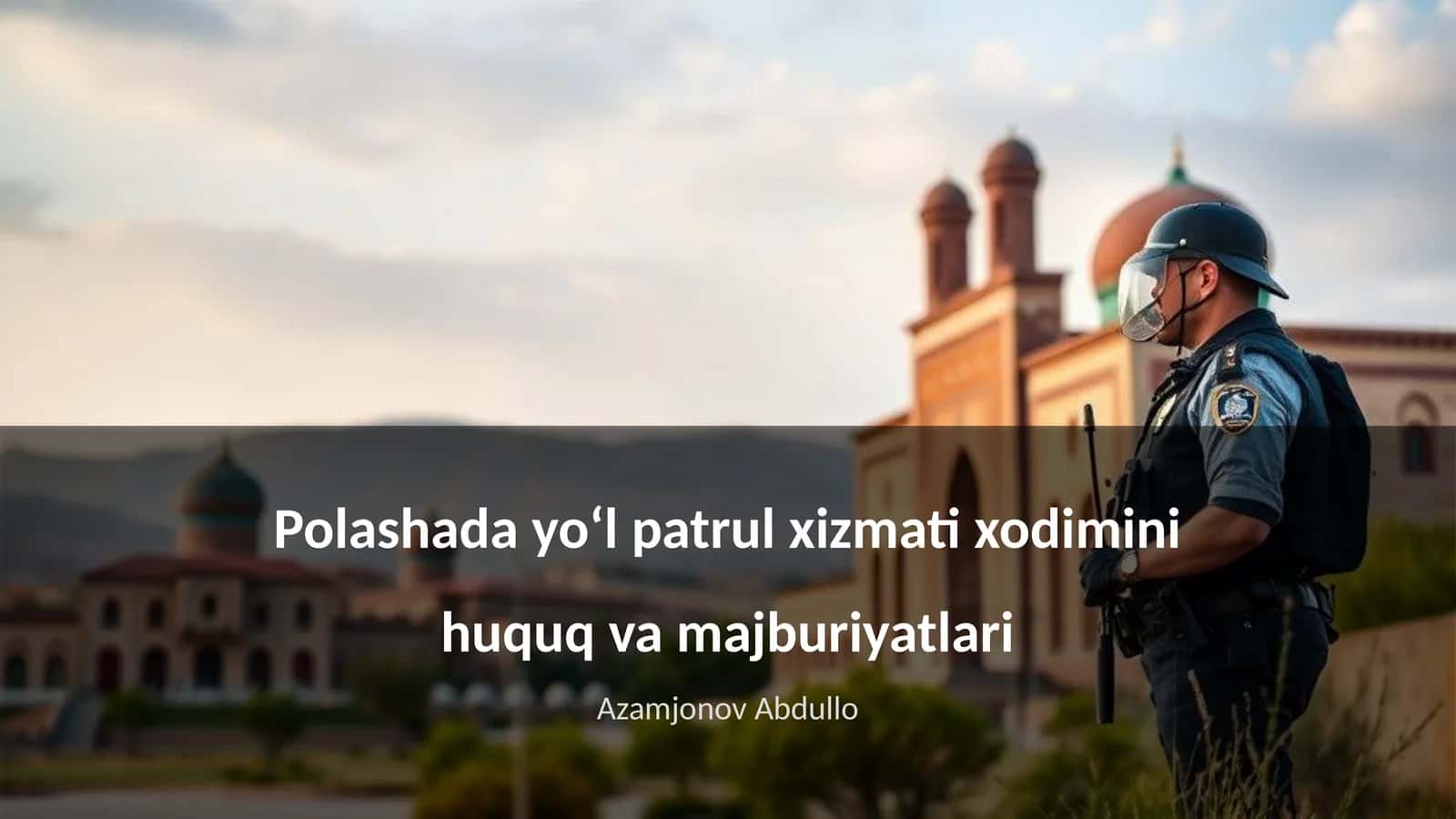 Polashada yoʻl patrul xizmati xodimini huquq va majburiyatlari