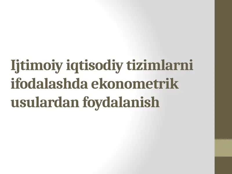 Ijtimoiy iqtisodiy tizimlarni ifodalashda ekonometrik usulardan foydalanish