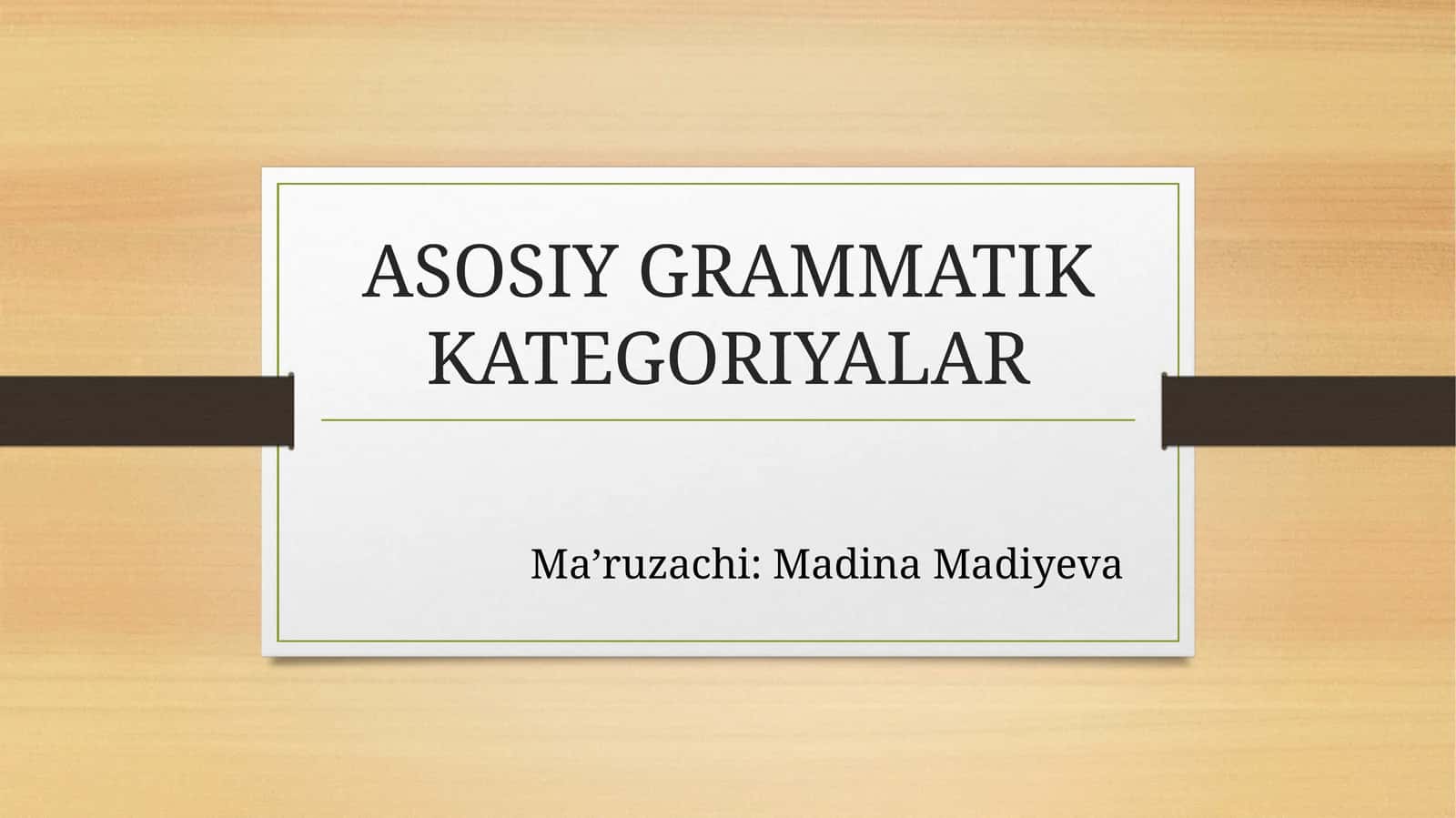 ASOSIY GRAMMATIK KATEGORIYALAR