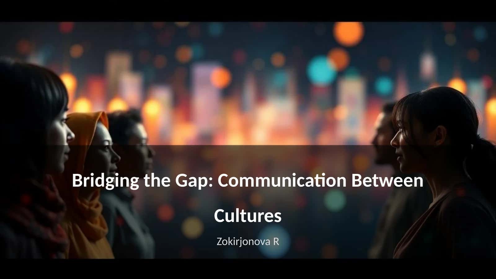 Bridging the Gap: Communication Between Cultures