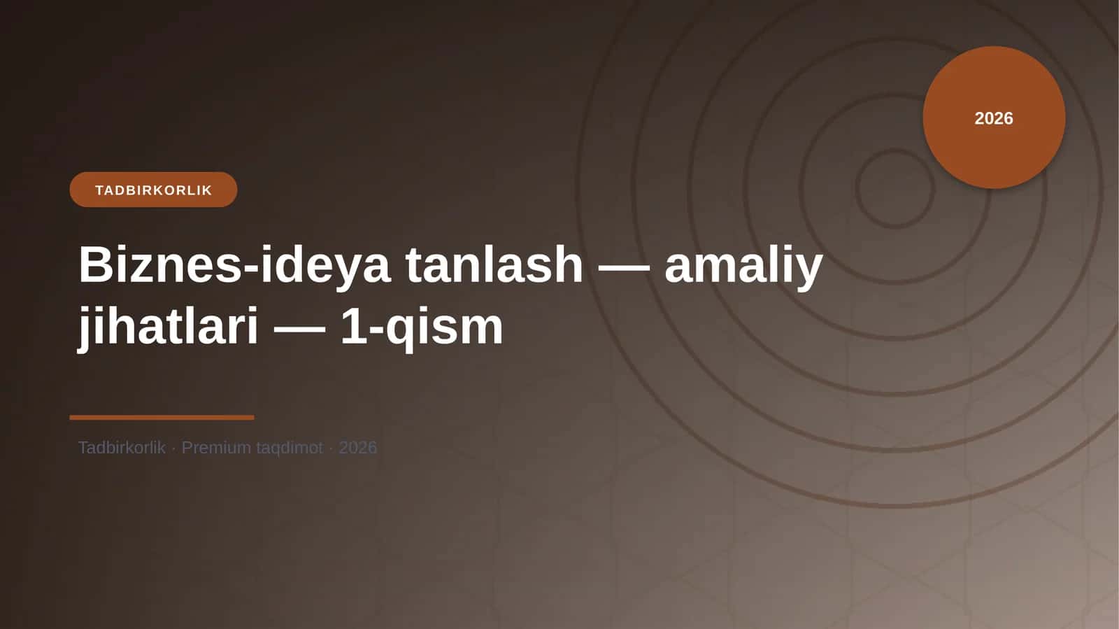 Biznes-ideya tanlash — amaliy jihatlari — 1-qism