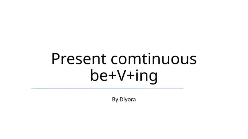 Present comtinuous be+V+ing
