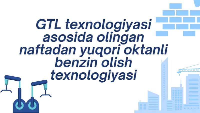 GTL texnologiyasi asosida olingan naftadan yuqori oktanli benzin olish texnologiyasi