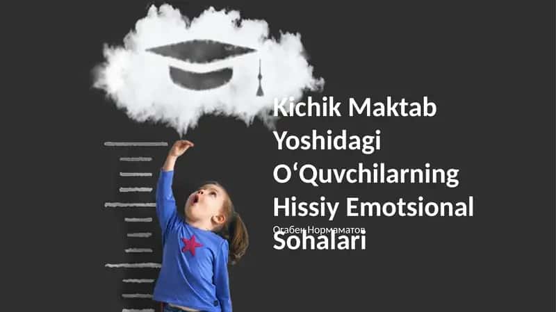 Kichik Maktab Yoshidagi OʻQuvchilarning Hissiy Emotsional Sohalari