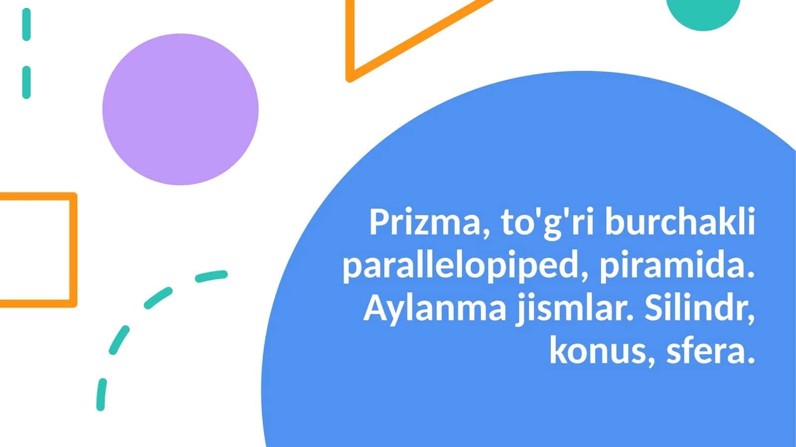 Prizma,to'g'ri burchakli parallelopiped, piramida. Aylanma jismlar. Silindr, konus, sfera