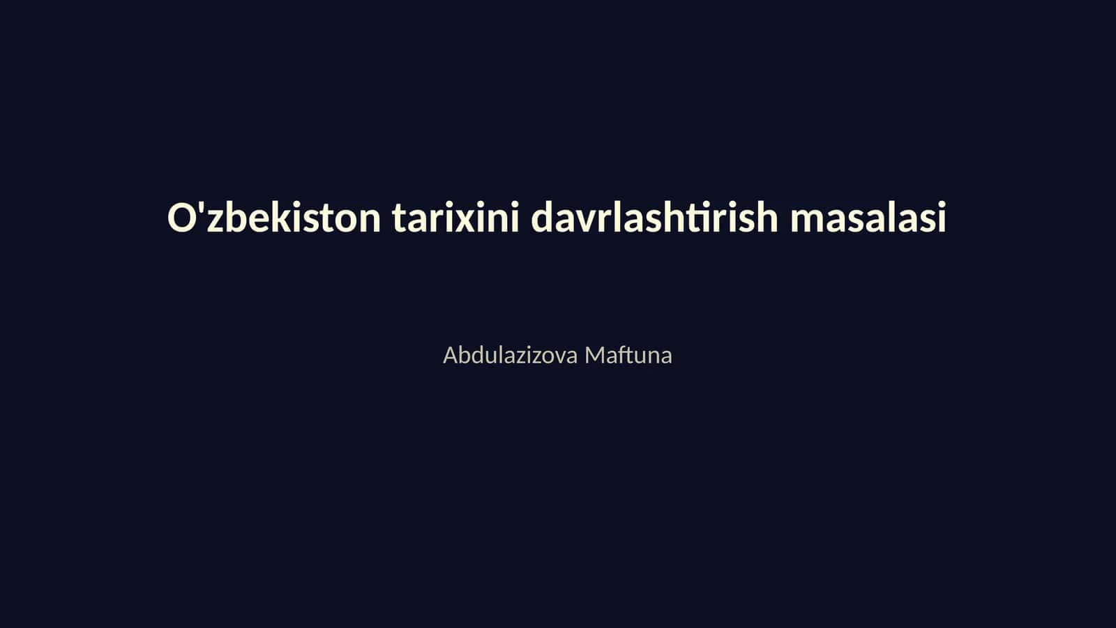 O'zbekiston tarixini davrlashtirish masalasi