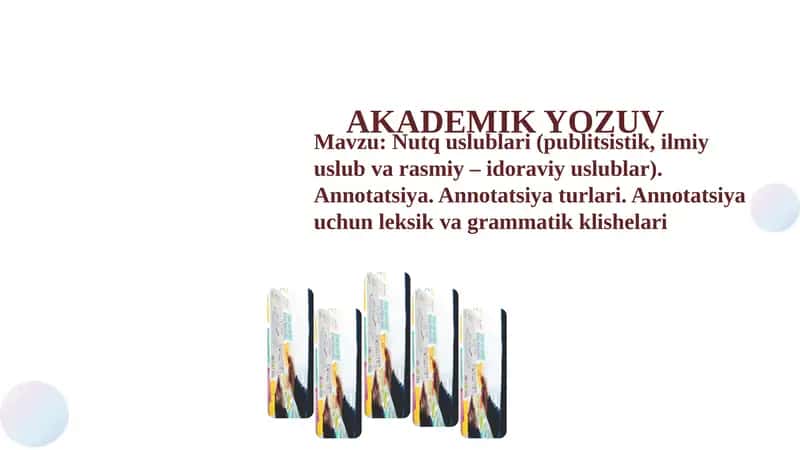 Nutq uslublari (publitsistik, ilmiy uslub va rasmiy – idoraviy uslublar). Annotatsiya. Annotatsiya turlari. Annotatsiya uchun leksik va grammatik klishelari