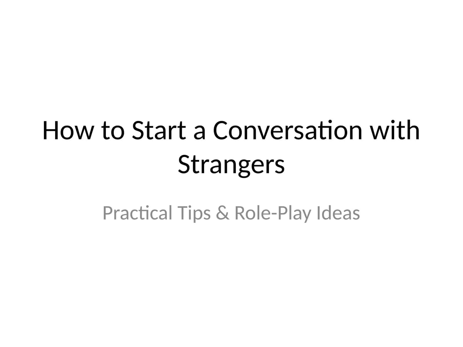 How to Start a Conversation with Strangers