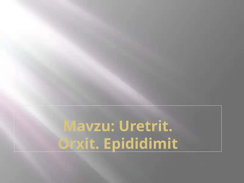 Uretrit.Orxit. Epididimit