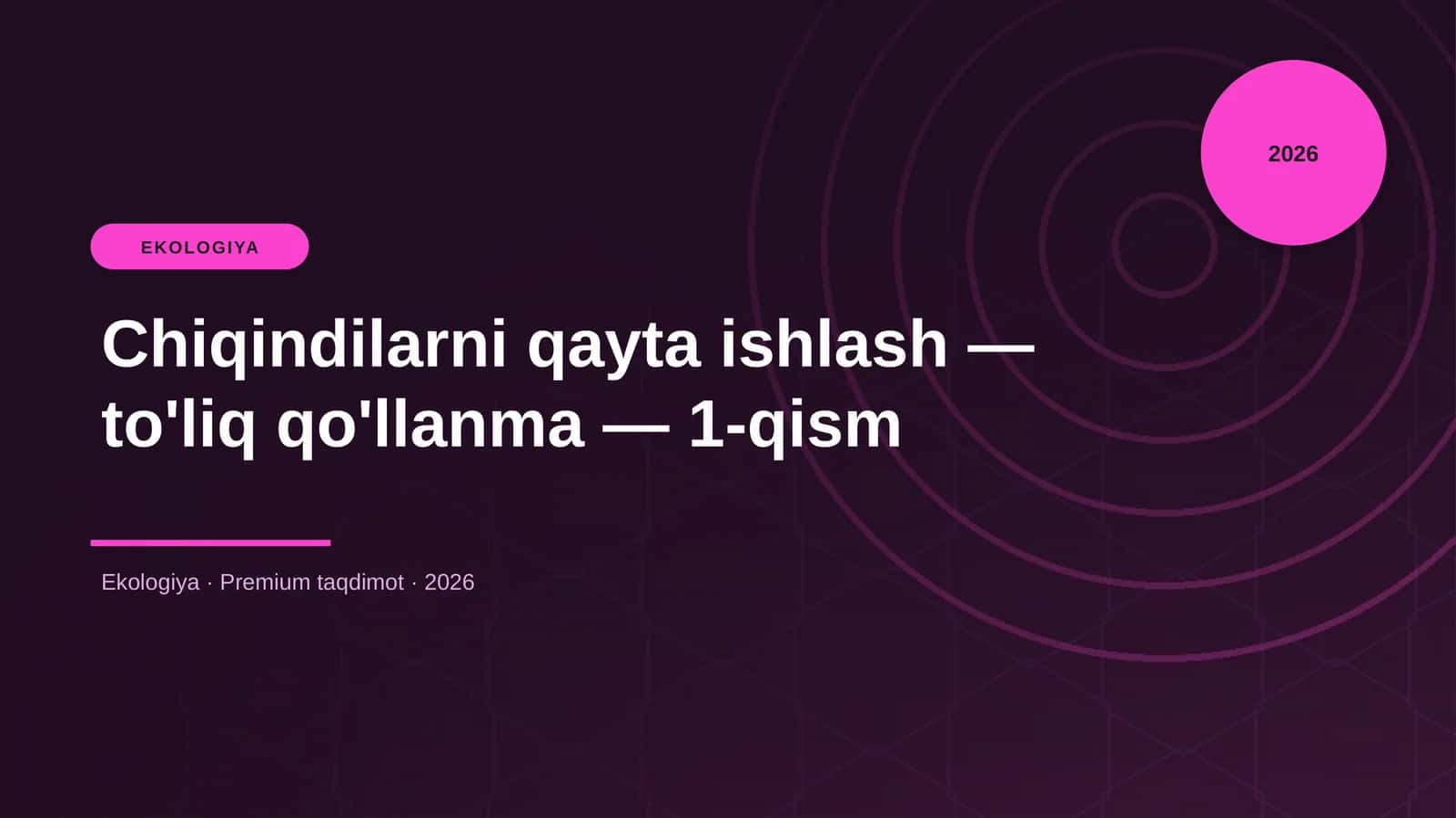 Chiqindilarni qayta ishlash — to'liq qo'llanma — 1-qism