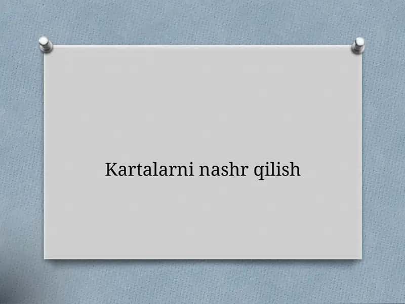 Kartalarni tuzishda asosiy qilinadigan ishlar