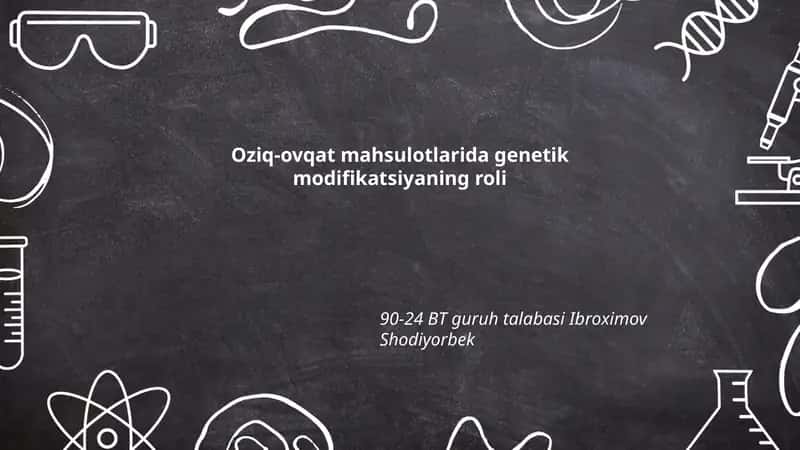 Oziq-ovqat mahsulotlarida genetik modifikatsiyaning roli