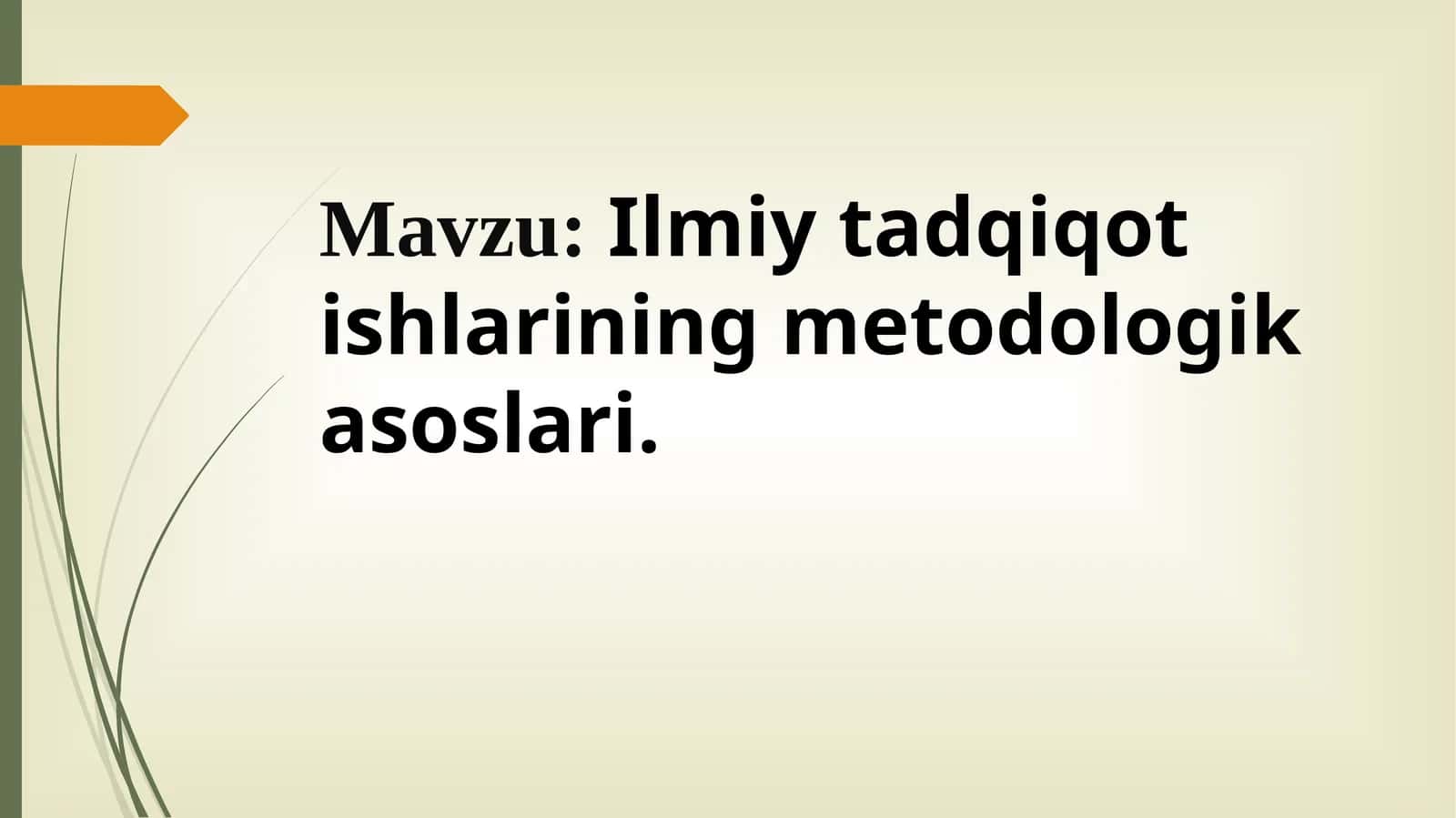 Ilmiy tadqiqot ishlarining metodologik asoslari