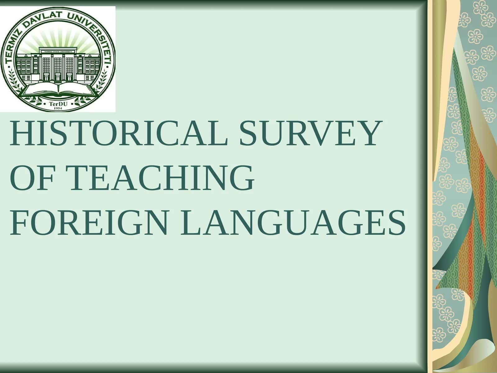 HISTORICAL SURVEY OF TEACHING FOREIGN LANGUAGES