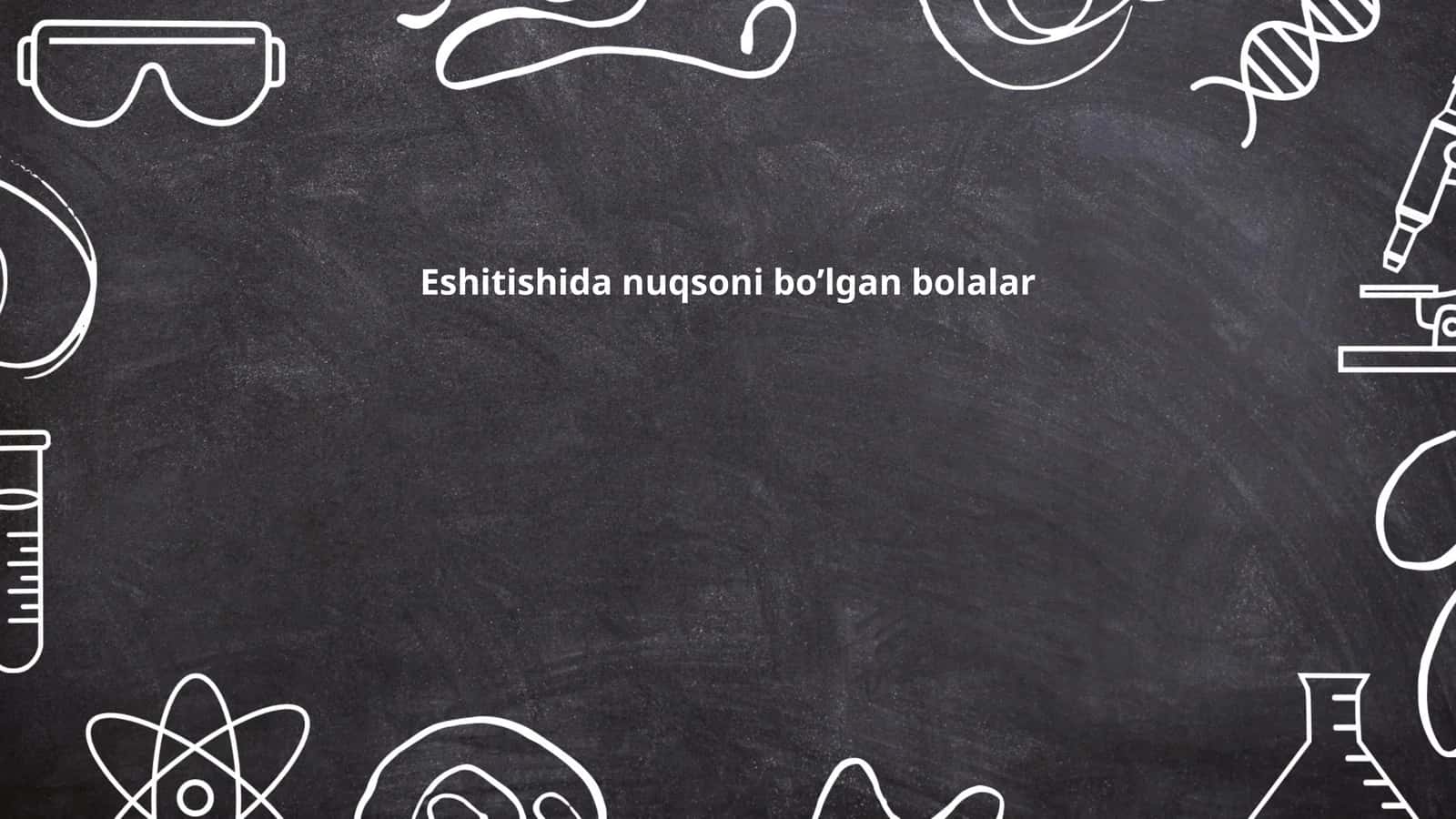 Eshitishida nuqsoni bo’lgan bolalar