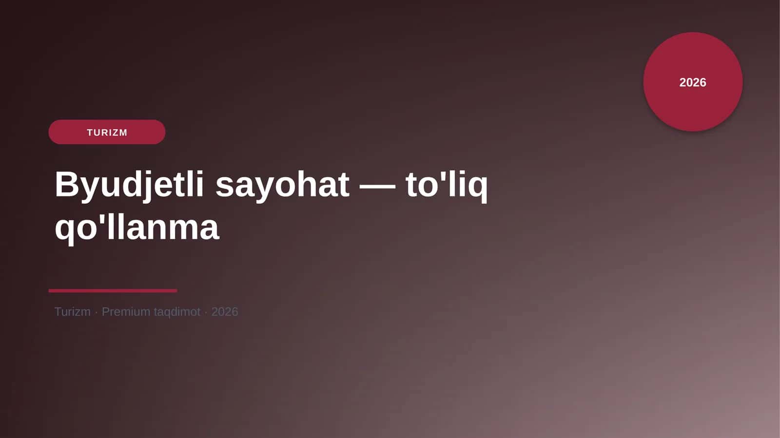 Byudjetli sayohat — to'liq qo'llanma