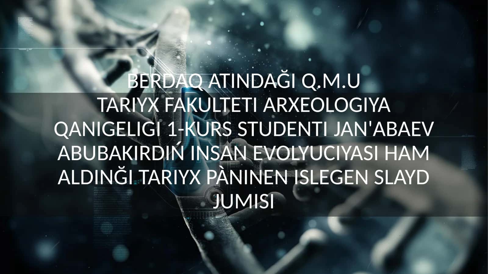Q.M.UTARIYX FAKULTETI ARXEOLOGIYA QANIGELIGI 1-KURS STUDENTIJAN'ABAEVABUBAKIRDIŃ
