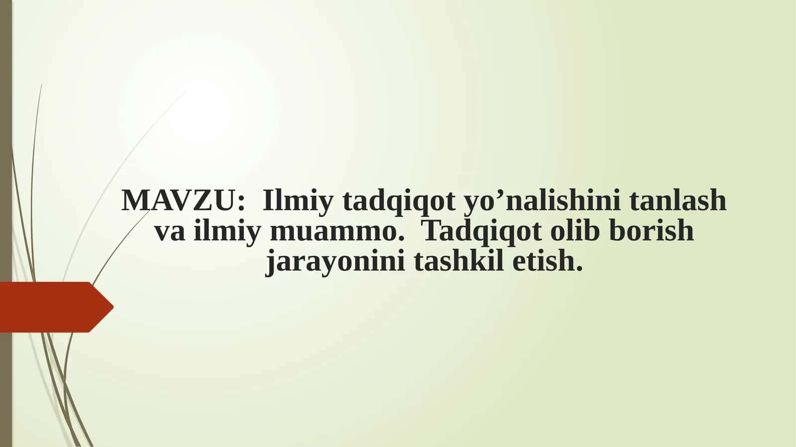 Ilmiy tadqiqot yo’nalishini tanlash va ilmiy muammo. Tadqiqot olib borish jarayonini tashkil etish